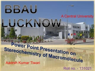 Aadrsh Kumar Tiwari
Roll no. - 131021
A Central University
 