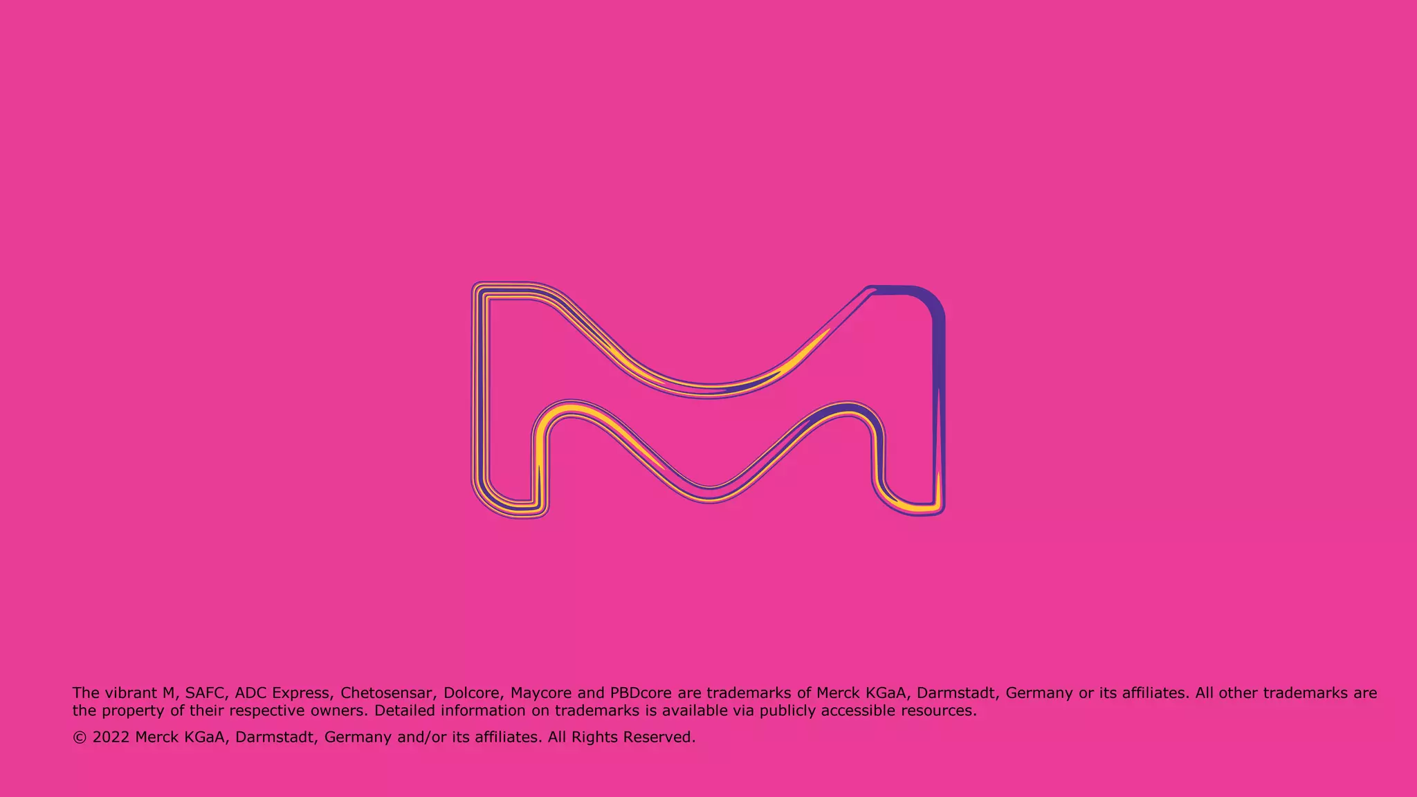 The vibrant M, SAFC, ADC Express, Chetosensar, Dolcore, Maycore and PBDcore are trademarks of Merck KGaA, Darmstadt, Germany or its affiliates. All other trademarks are
the property of their respective owners. Detailed information on trademarks is available via publicly accessible resources.
© 2022 Merck KGaA, Darmstadt, Germany and/or its affiliates. All Rights Reserved.
 
