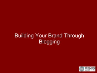 Building Your Brand Through Blogging 