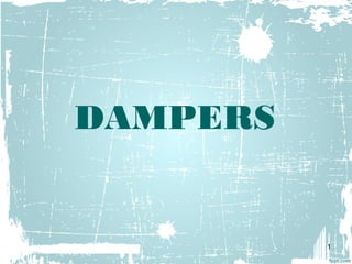 DAMPERS
1
 