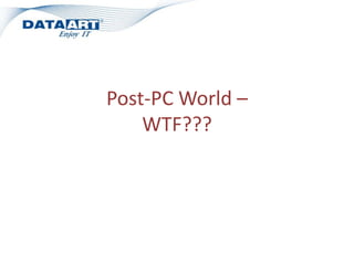 Post-PC World –WTF??? 