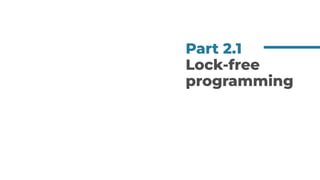 Part 2.1
Lock-free
programming
 