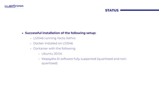 STATUS
• Successful installation of the following setup:
• LS1046 running Yocto Jethro
• Docker Installed on LS1046
• Cont...