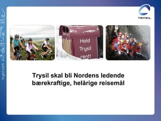 Trysil skal bli Nordens ledende  bærekraftige, helårige reisemål  