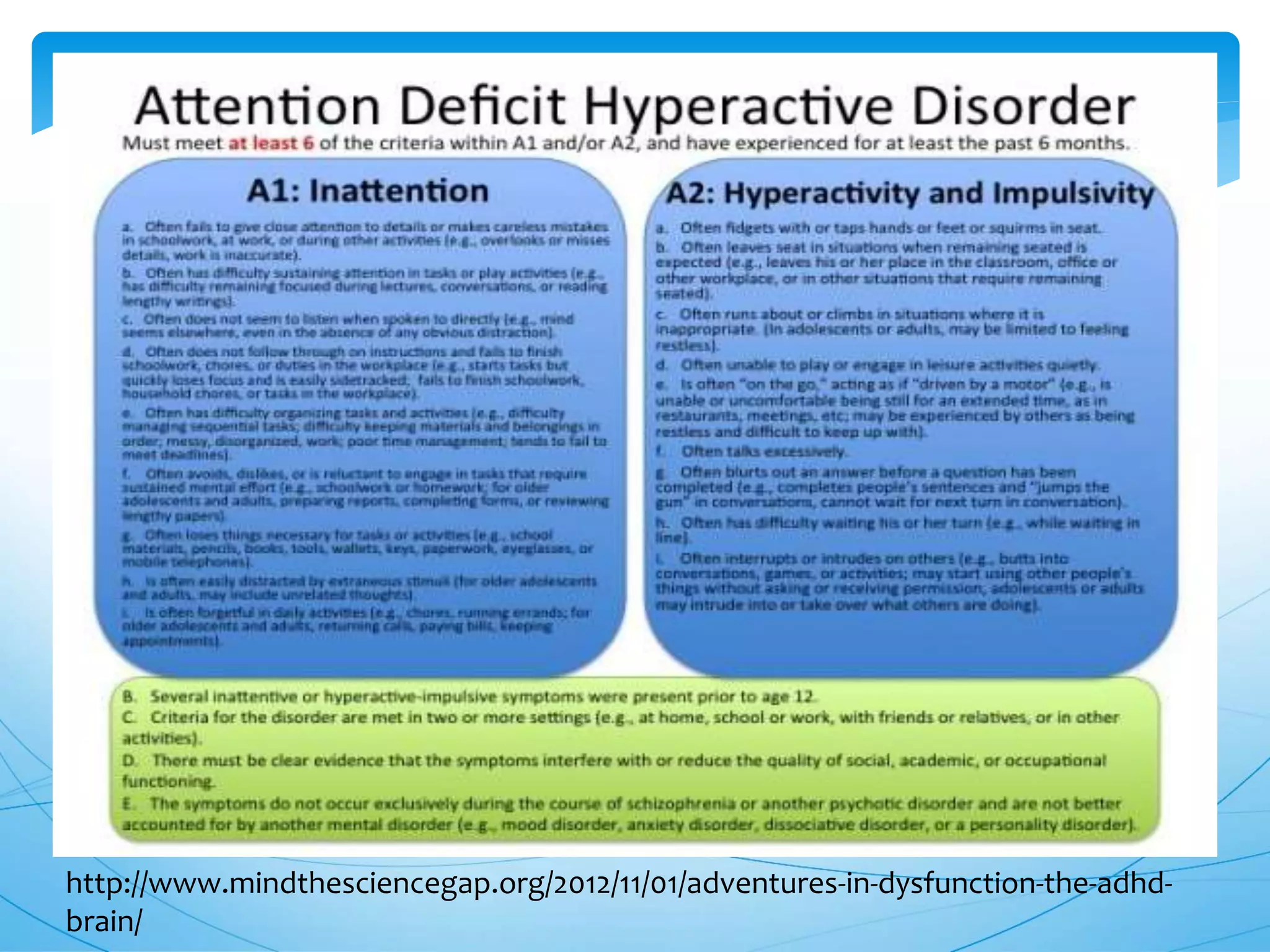 http://www.mindthesciencegap.org/2012/11/01/adventures-in-dysfunction-the-adhd-
brain/
 