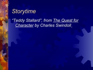 Storytime “ Teddy Stallard”, from  The Quest for Character  by Charles Swindoll   
