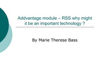 Addvantage module – RSS why might it be an important technology ? By Marie Therese Bass 