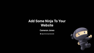 Add Some Ninja To Your Website