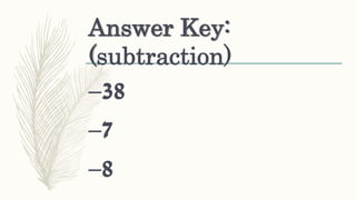 Answer Key:
(subtraction)
–38
–7
–8
 
