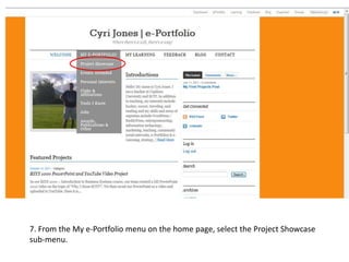 7. From the My e-Portfolio menu on the home page, select the Project Showcasesub-menu.