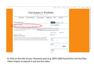 8. Click on the title of your showcase post (e.g. BSYS 1000 PowerPoint and YouTubeVideo Project to expand it and see the video