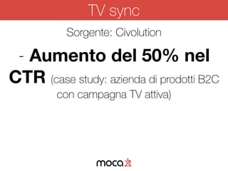 Strategia: allineati owned e paid media,
creatività mobile linkate allo spot televisivo
Visite: +50%
Bounce rate: -50% (gr...