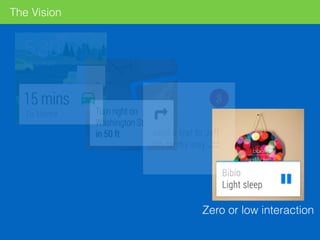 The Vision
Zero or low interaction
 