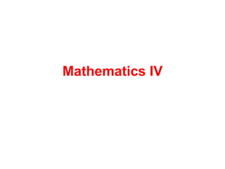 Mathematics IV
 