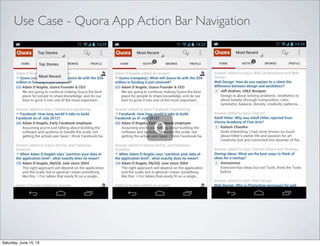 Use Case - Quora App Action Bar Navigation
Saturday, June 15, 13
 
