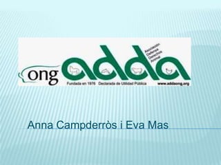 Anna Campderròs i Eva Mas
 