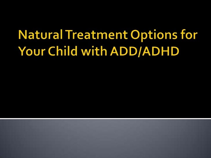 Natural Treatment Options for ADD and ADHD