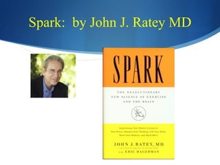 Spark: by John J. Ratey MD
 