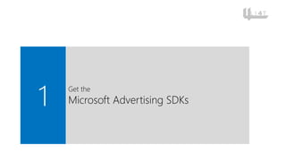 1
Get the
Microsoft Advertising SDKs
 