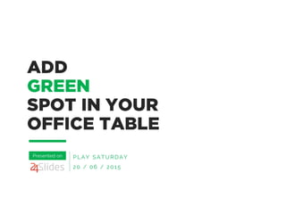 Add A Green Spot In Your Office Table