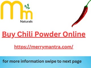 Buy Chili Powder Online
https://merrymantra.com/
for more information swipe to next page
 