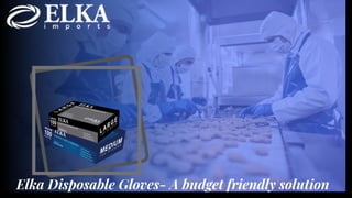 Elka Disposable Gloves- A budget friendly solution
 