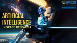 ARTIFICIAL
INTELLIGENCE
IN SPACE RESEARCH
 
