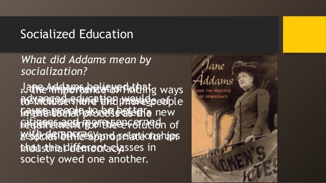 Jane Addams Socialized Education