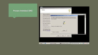 Proses Instalasi DNS
 