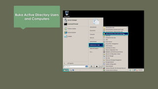 Buka Active Directory Users
and Computers
 