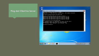 Ping dari Client ke Server
 