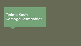 Terima Kasih
Semoga Bermanfaat
 