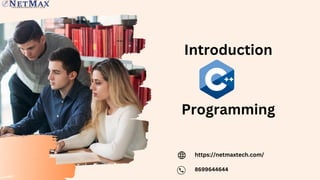 Introduction
Programming
https://netmaxtech.com/
8699644644
 