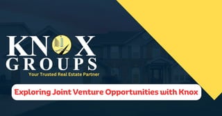 Your Trusted Real Estate Partner
Exploring Joint Venture Opportunities with Knox
 