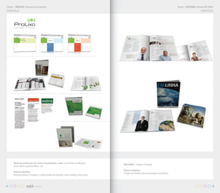 Cliente > PROLIXO | Assessoria de Imprensa                                                                                                        Cliente > VICTORIA | Revista EM LINHA
 PORTFOLIO                                                                                                                                                                 PORTFOLIO




        Notícias publicadas em meios conceituados, como: jornal Diário de Notícias,
                                                                                               E
                                                                                               EM LINHA > Edição e Produção
        jornal diário e gratuito Metro, etc.
                                                                                               O
                                                                                               Outros trabalhos:
        Outros trabalhos:
                                                                                               C
                                                                                               Criação de Folhetos para comunicação de produtos.
        Branding Identity, formação a colaboradores de empresa, team building, entre outros.



12                                                                                                                                                                                     13
 