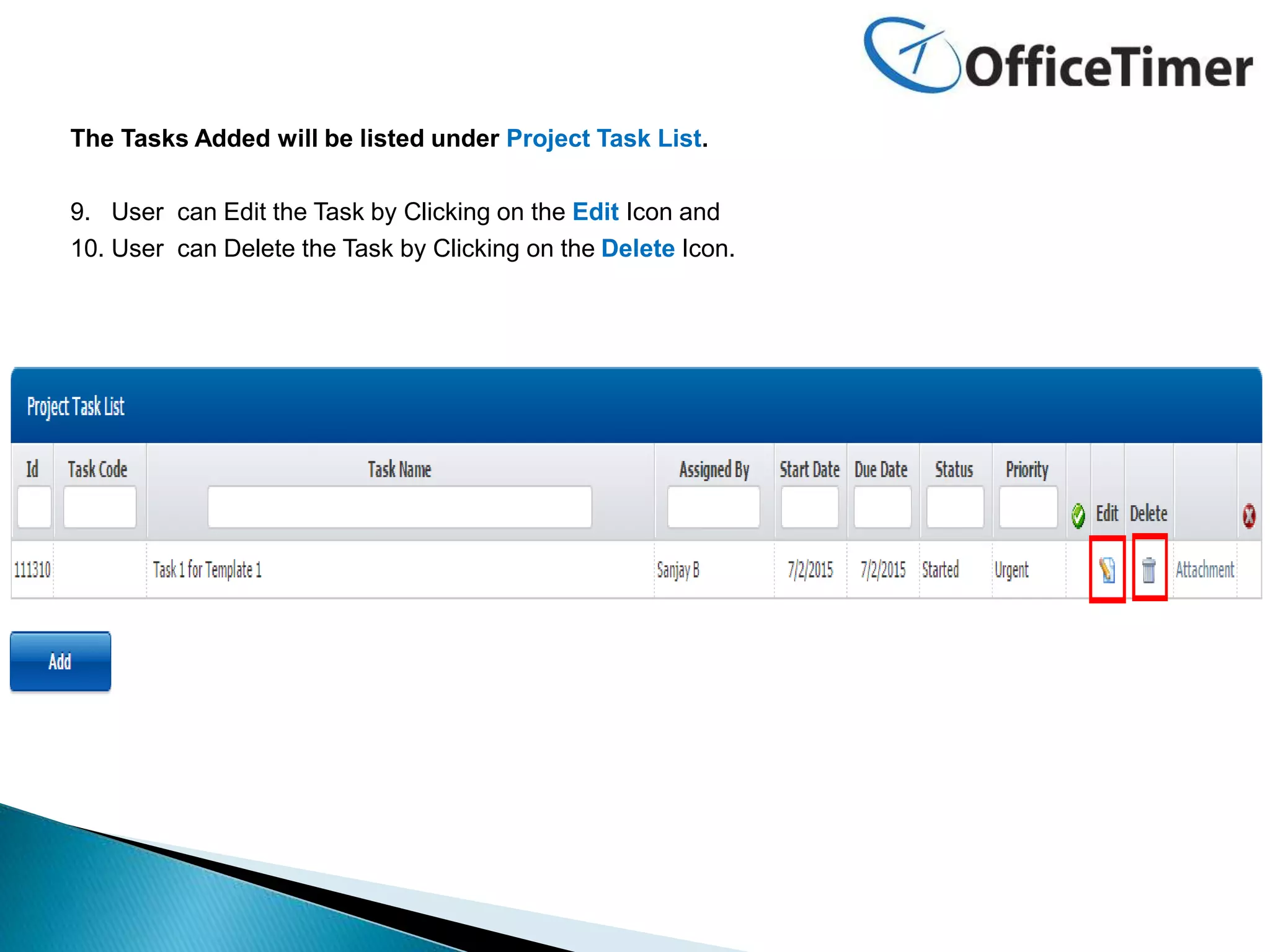 The Tasks Added will be listed under Project Task List.
9. User can Edit the Task by Clicking on the Edit Icon and
10. User can Delete the Task by Clicking on the Delete Icon.