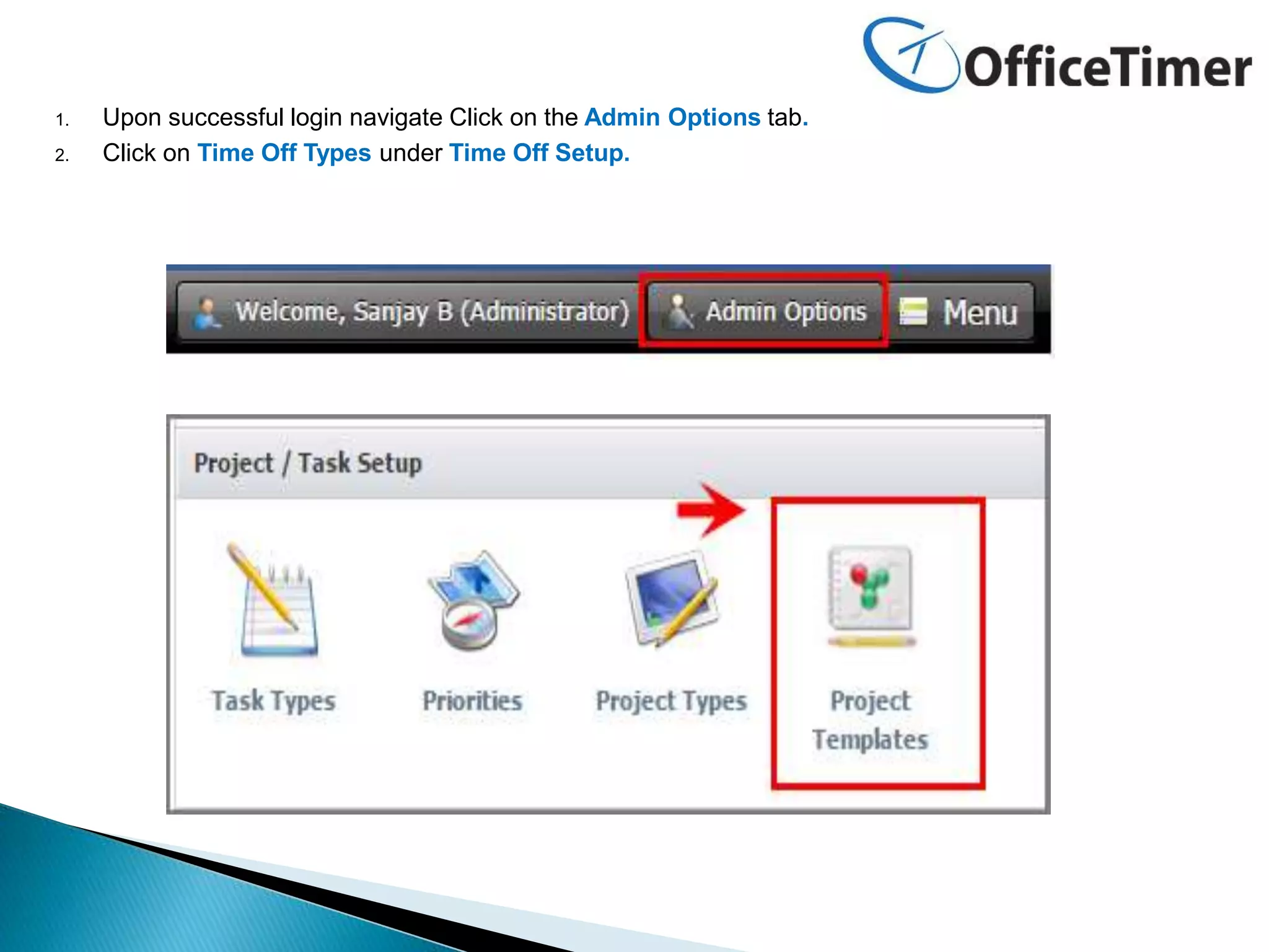 1. Upon successful login navigate Click on the Admin Options tab.
2. Click on Time Off Types under Time Off Setup.