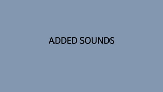 ADDED SOUNDS
 
