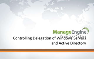 Click to edit Master title style
Controlling Delegation of Windows Servers
and Active Directory
 