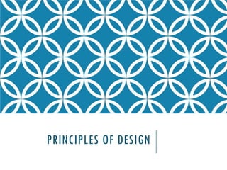 PRINCIPLES OF DESIGN
 