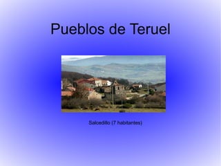 Pueblos de Teruel Salcedillo (7 habitantes) 