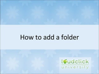 How to add a folder 