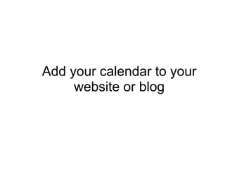 Add your calendar to your website or blog 