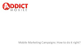 Mobile Marketing Campaigns: How to do it right?
 