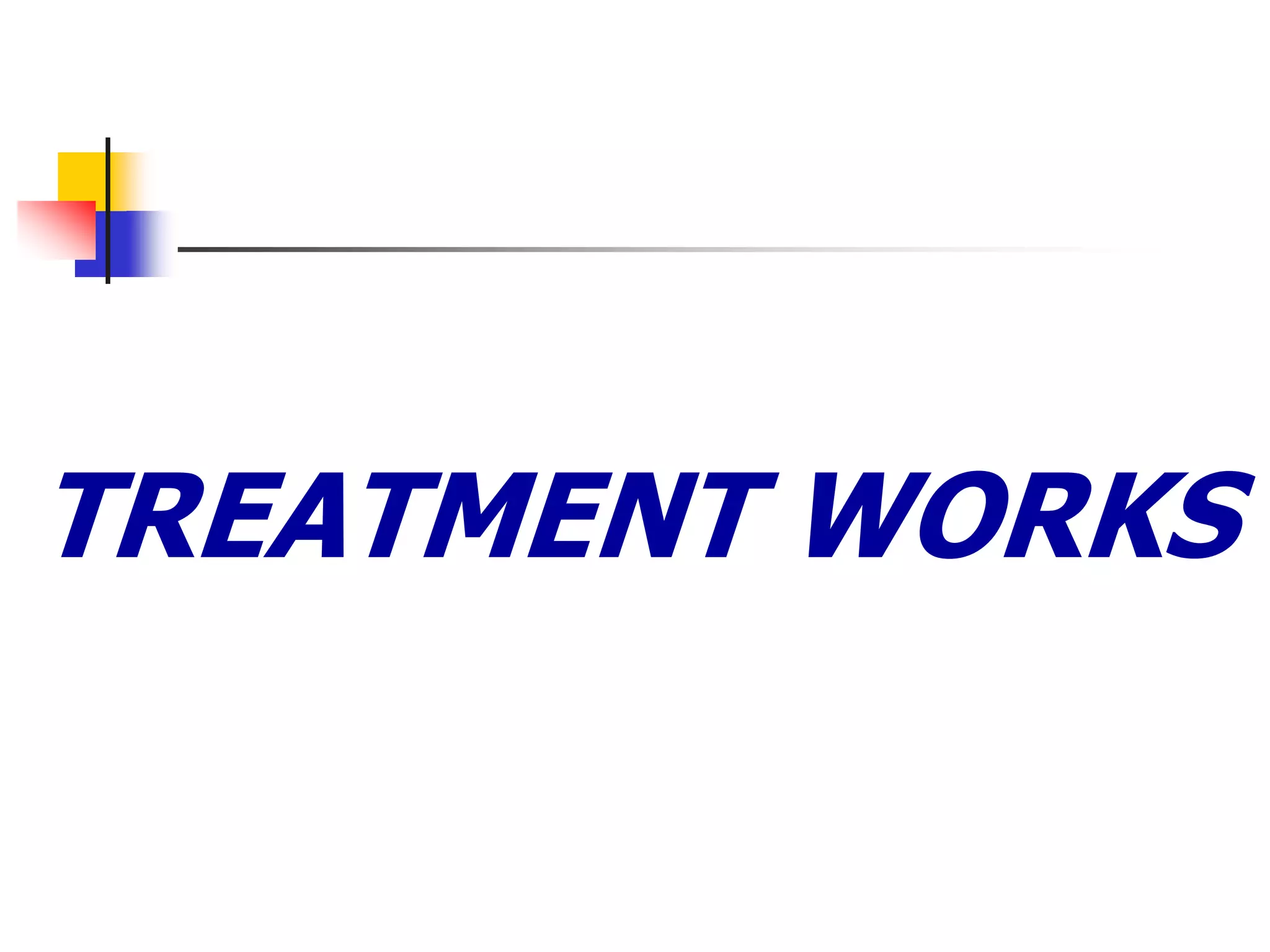 TREATMENT WORKS
 