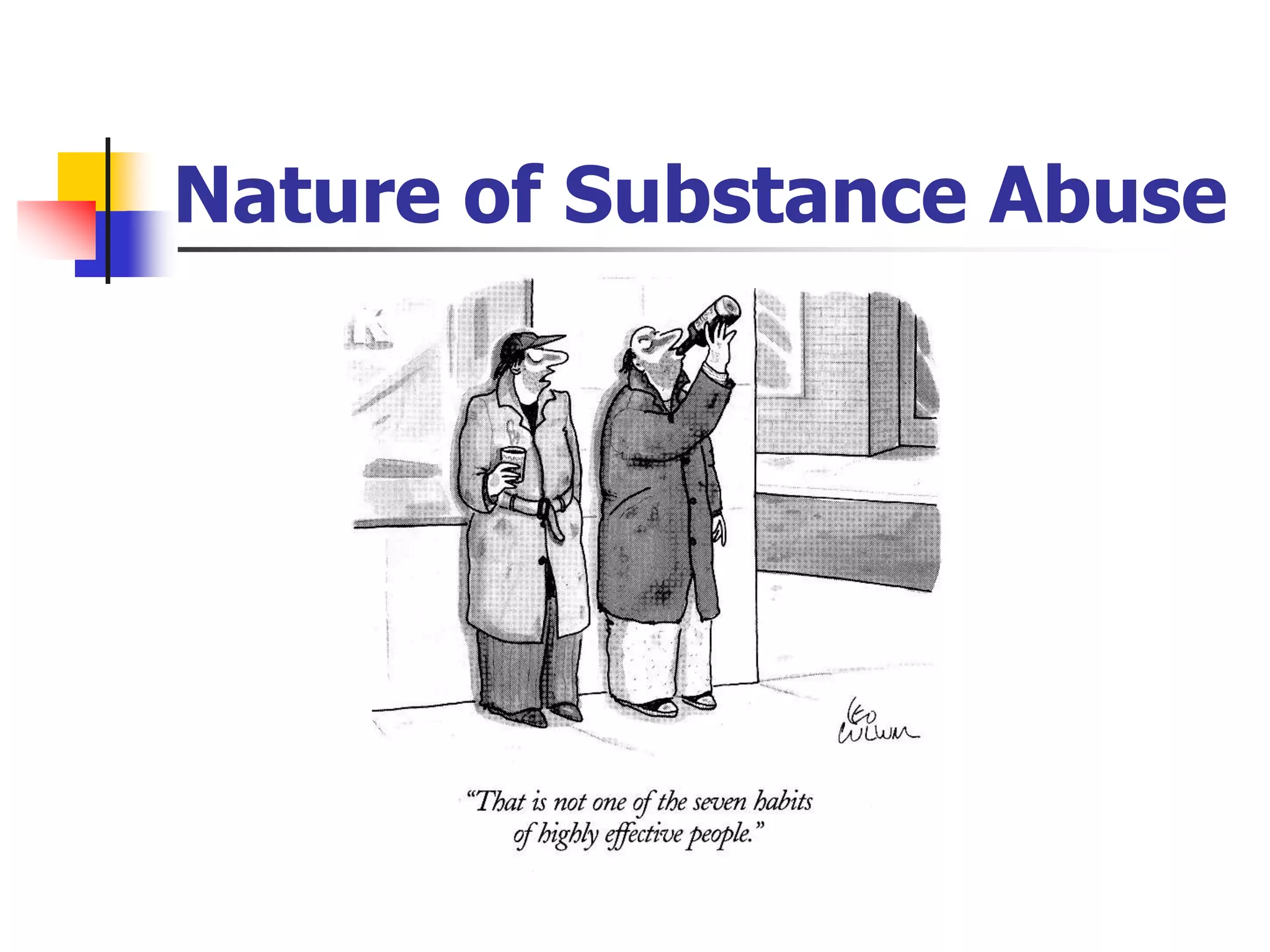 Nature of Substance Abuse
 