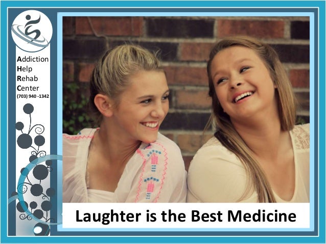 Addiction
Help
Rehab
Center
(703) 940 -1342
Laughter is the Best Medicine
 