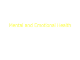 Mental and Emotional Health
 