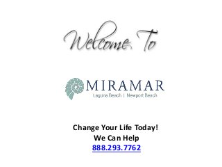 Change Your Life Today!
We Can Help
888.293.7762
 