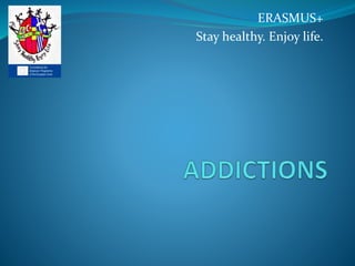 ERASMUS+
Stay healthy. Enjoy life.
 